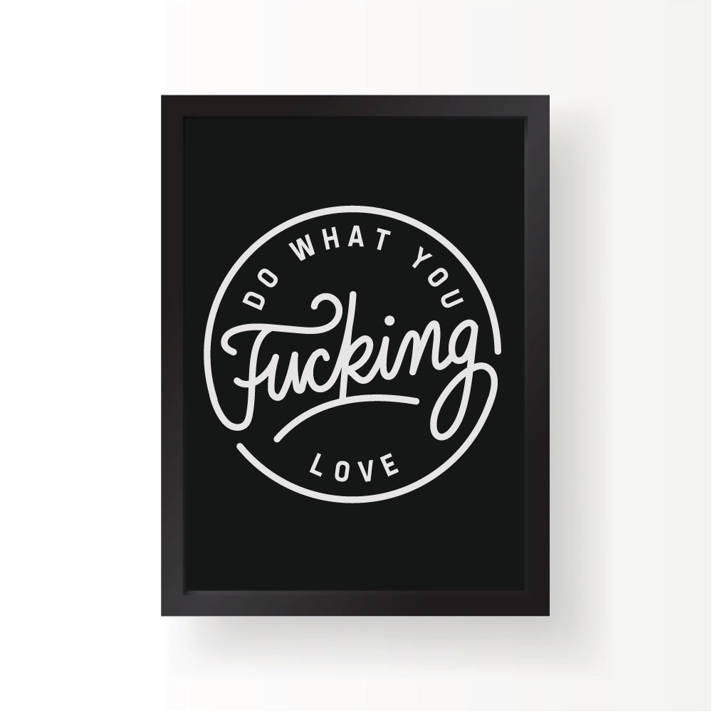 Do What You Love Print - Black Edition
